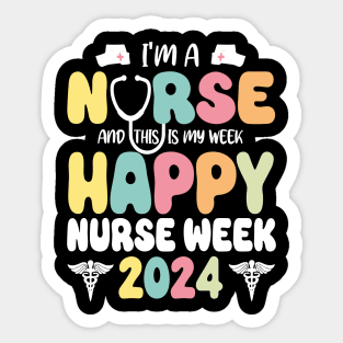 I'm Nurse And This Is My Week Happy Nurse Week Sticker